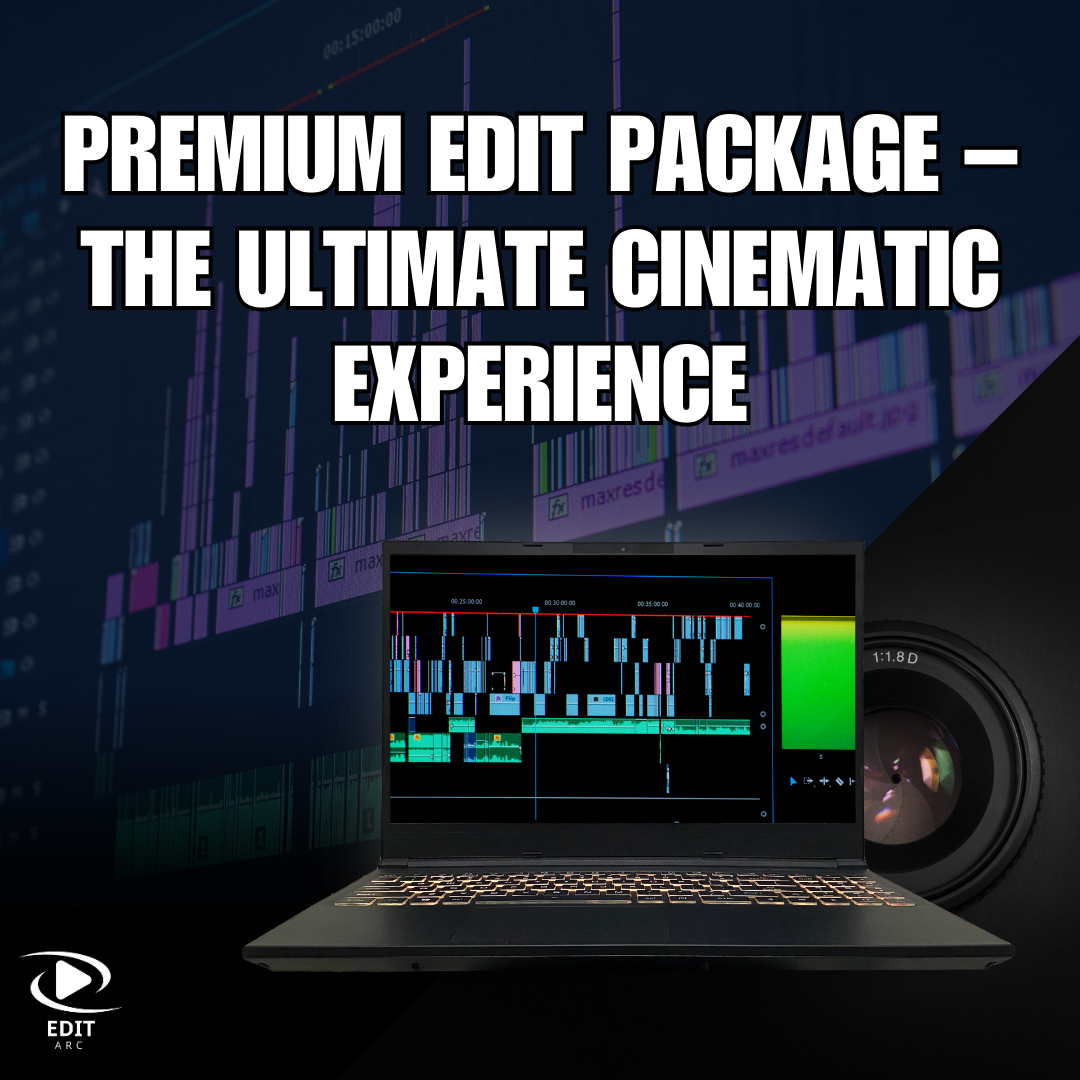 PREMIUM EDIT PACKAGE – The Ultimate Cinematic Experience – Editarc